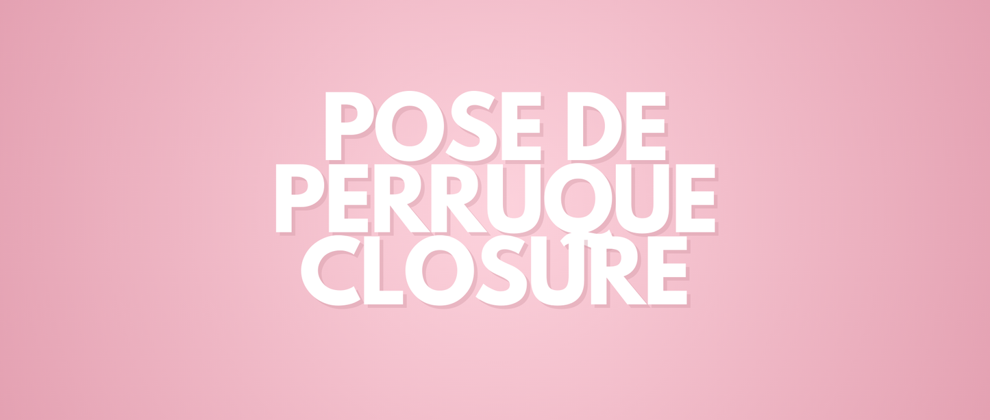 Pose de perruque closure